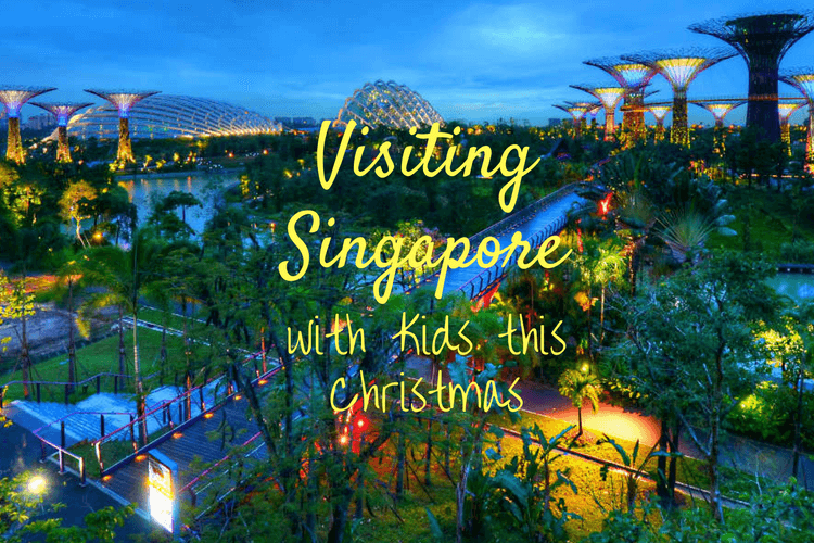 Visiting Singapore with Kids this Christmas